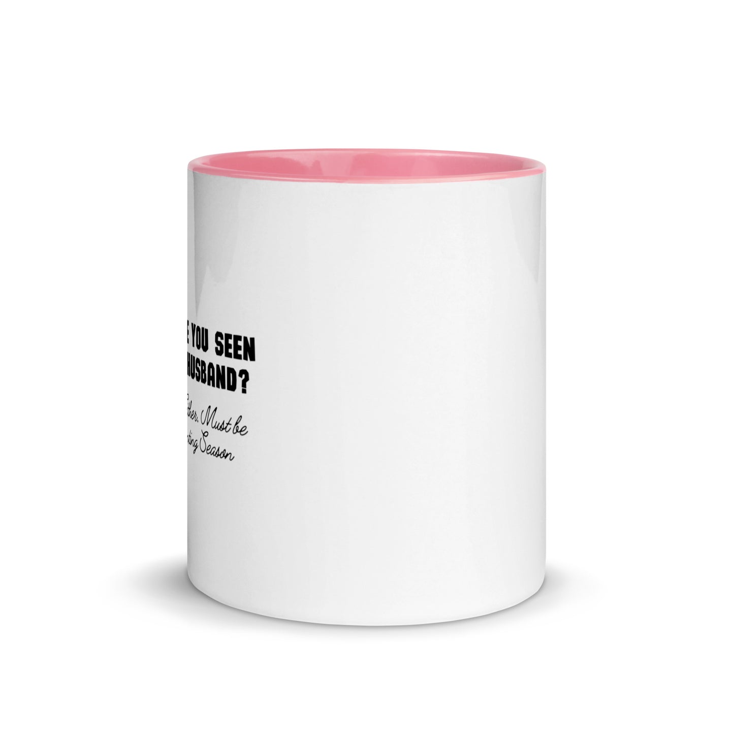 Have You Seen My Husband? Mug with Color Inside